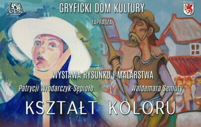 Zdjęcie do Gryficki Dom Kultury zaprasza na wystawę Patrycji Włodarczyk-Sępioło oraz Waldemara Seniuty pt. KSZTAŁT KOLORU
